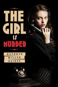 The Girl is Murder by Kathryn Miller Haines